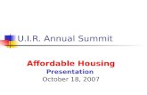 U.I.R. Annual Summit Affordable Housing Presentation October 18, 2007.