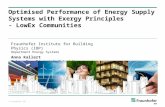 © Fraunhofer IBP Auf Wissen bauen Optimised Performance of Energy Supply Systems with Exergy Principles - LowEx Communities Fraunhofer Institute for Building.
