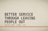 BETTER SERVICE THROUGH LEAVING PEOPLE OUT JOHN MACK FREEMAN – OCTOBER 2, 2014.