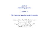 CSC139 Operating Systems Lecture 18 File Systems, Naming, and Directories Adapted from Prof. John Kubiatowicz's lecture notes for CS162 cs162.