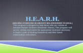 H.E.A.R.H. (HELPING EVERYONE IN ABUSIVE RELATIONSHIPS TO HEAL) This program is designed to help those who are victims of Intimate Partner Violence (Domestic.