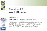 Session 2.2: Work Climate Module 2: Managing Human Resources Leadership and Management Course for ZHRC Coordinators and HTI Principals, and ZHRC/HTI Management.