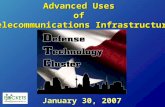 January 30, 2007 Advanced Uses of Telecommunications Infrastructure.