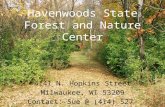 Havenwoods State Forest and Nature Center 6141 N. Hopkins Street Milwaukee, WI 53209 Contact: Sue @ (414) 527-0232.