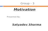Group - 3 Motivation Presented By: Satyadev Sharma.