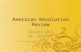 American Revolution Review January 2015 Mr. Shaffer.