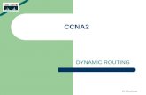 M. Menelaou CCNA2 DYNAMIC ROUTING. M. Menelaou DYNAMIC ROUTING Dynamic routing protocols can help simplify the life of a network administrator Routing.