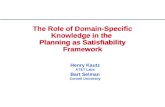 The Role of Domain-Specific Knowledge in the Planning as Satisfiability Framework Henry Kautz AT&T Labs Bart Selman Cornell University.