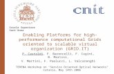 Scuola Superiore Sant’Anna Enabling Platforms for high-performance computational Grids oriented to scalable virtual organization (GRID.IT) P. Castoldi,