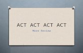 ACT ACT More Review. This Week’s Schedule O Monday – Individual Oral Presentations O Tuesday – PSAE/ACT Review O Wednesday – PSAE O Thursday – PSAE O.