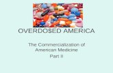 OVERDO$ED AMERICA The Commercialization of American Medicine Part II.