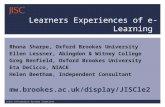 Joint Information Systems Committee Learners Experiences of e-Learning Rhona Sharpe, Oxford Brookes University Ellen Lessner, Abingdon & Witney College.