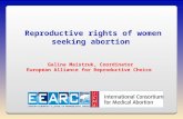 Reproductive rights of women seeking abortion Galina Maistruk, Сoordinator European Alliance for Reproductive Choice.