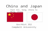 China and Japan Gov/Hist 352 Campbell University Part III, Song, China to Ming, China.