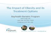 The Impact of Obesity and its Treatment Options Bayhealth Bariatric Program Rahul Singh, MD Patty Deer, RN, BSN, CNOR Crystal Bouchard, RD, LDN.
