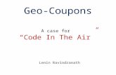 Geo-Coupons A case for “Code In The Air” Lenin Ravindranath.