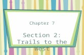 Chapter 7 Section 2: Trails to the West. Crossing the Appalachians Several main roads west From Northeast- Mohawk trail into west NY From Philadelphia-