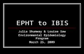 EPHT to IBIS Julia Shumway & Louise Saw Environmental Epidemiology Program March 25, 2009.