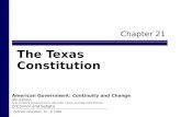 Chapter 21 The Texas Constitution Pearson Education, Inc. © 2008 American Government: Continuity and Change 9th Edition to accompany Comprehensive, Alternate,