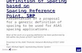 Definition of Spacing based on Spacing Reference Point, SRP Presentation of a proposal for a generic definition of spacing to be used for ASAS spacing.