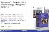 1 Personal Protective Technology Program Update NORA Liaison Committee and Partnerships Public Meeting Maryann D’Alessandro, Ph.D. Associate Director for.