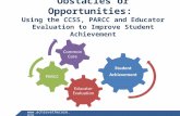 Www.achievethecore.org Obstacles or Opportunities: Using the CCSS, PARCC and Educator Evaluation to Improve Student Achievement Educator Evaluation PARCC.
