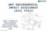 © SE Solutions 2010 WHY ENVIRONMENTAL IMPACT ASSESSMENT (EIA) FAILS Sean O’Beirne Sustainable Environmental Solutions (Pty) Ltd.