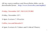 1 All my course outlines and PowerPoint slides can be downloaded from:  Friday, November 16 th : NO LECTURE Friday, November.