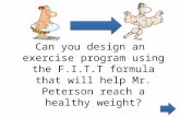Can you design an exercise program using the F.I.T.T formula that will help Mr. Peterson reach a healthy weight?
