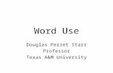 Word Use Douglas Perret Starr Professor Texas A&M University.