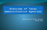 Administrative Policy Writing Spring 2011 Overview of Texas Administrative Agencies.