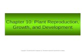 Chapter 10: Plant Reproduction, Growth, and Development.