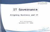 1 IT Governance Aligning Business and IT Bill McSpadden November 13, 2008.