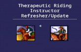 Therapeutic Riding Instructor Refresher/Update Three Levels of Certification  Registered 2014: 400+; 68% passed, 32% failed; 25% failed both riding/teaching.