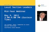 American Chemical Society Local Section Leaders Mid-Year Webinar May 9, 2012 3:00-4:00 PM (Eastern Time) Lee Latimer, Chair, Committee on Local Section.