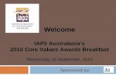 Sponsored by: Welcome IAP2 Australasia’s 2010 Core Values Awards Breakfast Wednesday 15 September, 2010.