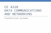 CE 4228 DATA COMMUNICATIONS AND NETWORKING Transmission Systems.
