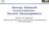 Sensor Network Localization: Recent Developments Brian D O Anderson Australian National University and National ICT Australia.