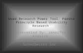 User Research Power Tool: Pareto Principle Based Usability Research Presented By: Jennifer Aldrich Content Strategist at Schoolwires Inc.