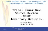 INTER-TRIBAL COUNCIL OF MICHIGAN Tribal Minor New Source Review (MNSR) Inventory Overview Inter-Tribal Council of Michigan, Inc. Environmental Services.