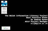 The Welsh Information Literacy Project Best Practice Event Dr Andrew Eynon WILP Project Manager wilp@gllm.ac.uk.