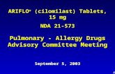A 1 ARIFLO ® (cilomilast) Tablets, 15 mg September 5, 2003 NDA 21-573 Pulmonary - Allergy Drugs Advisory Committee Meeting.