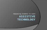 Empowering Students to Learn. What is assistive technology?  The Disabilities Education Improvement Act of 2004 (IDEA ’04) defines assistive technology.