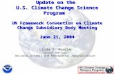 Update on the U.S. Climate Change Science Program UN Framework Convention on Climate Change Subsidiary Body Meeting June 21, 2004 Linda V. Moodie Senior.