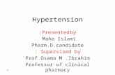 Hypertension Presented by: Maha Islami Pharm.D.candidate Supervised by : Prof.Osama M.Ibrahim Professor of clinical pharmacy 1.