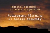 Personal Finance: a Gospel Perspective Retirement Planning 2: Social Security.
