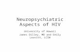 Neuropsychiatric Aspects of HIV University of Hawaii James Dilley, MD and Emily Leavitt, LCSW.