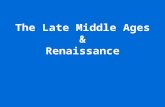 The Late Middle Ages & Renaissance. Objectives: Students are to analyze the development of European culture and society beginning with the challenges.