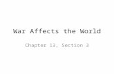 War Affects the World Chapter 13, Section 3. A Truly Global Conflict The European powers are looking for new allies The two countries not in the war: