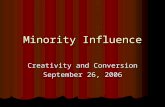 Minority Influence Creativity and Conversion September 26, 2006.